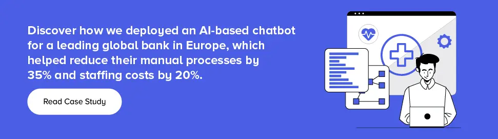 Appinventiv implemented an AI-based chatbot for a leading global bank in Europe