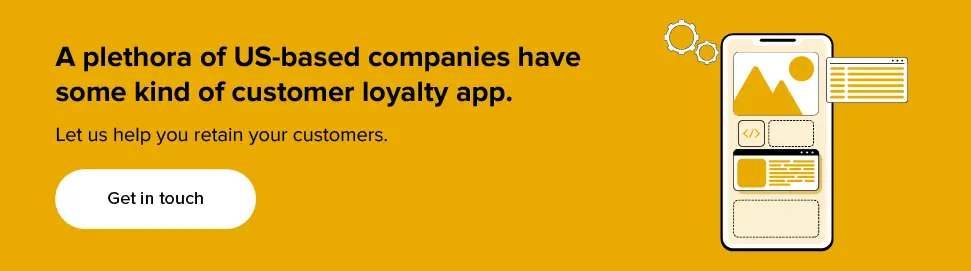 Get in touch to know benefits of Loyalty Apps