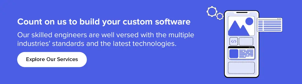 Explore our custom software development services