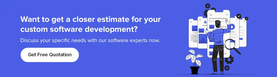 Get exact estimate for your custom software development