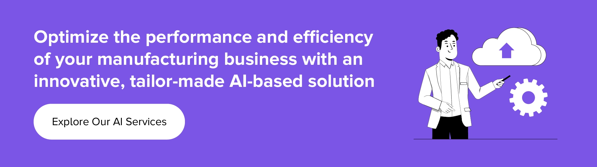 Optimize the performance and efficiency of your manufacturing business with our AI services 