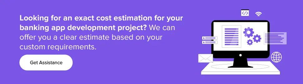 Get exact cost estimation for your banking app development