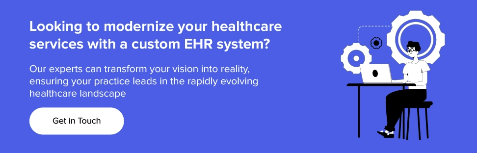 partner with us to modernize your healthcare services with a custom EHR system
